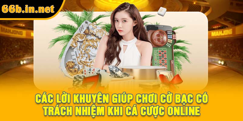 Các lời khuyên giúp chơi cờ bạc có trách nhiệm khi cá cược online