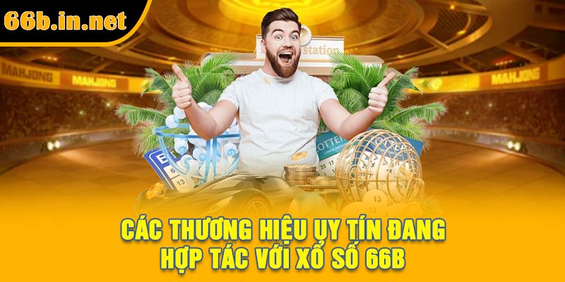 Các thương hiệu uy tín đang hợp tác với xổ số 66B