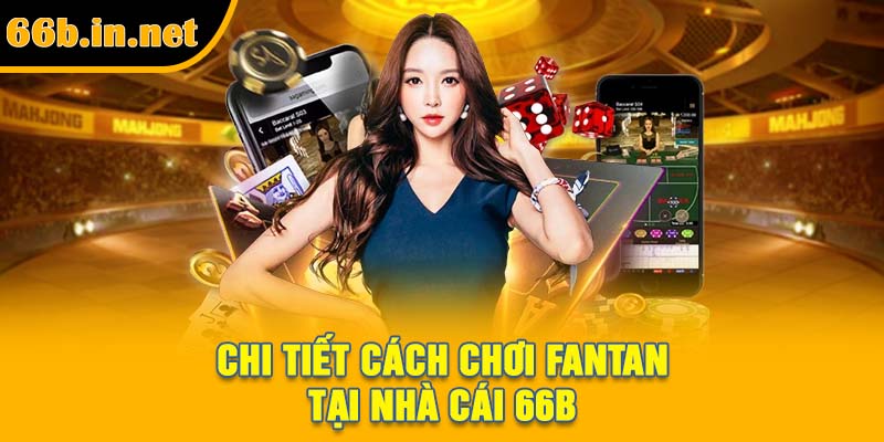 Chi tiết cách chơi FanTan tại nhà cái 66B